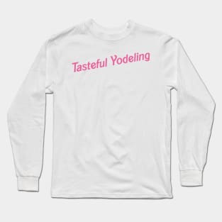 Tasteful Yodeling Long Sleeve T-Shirt